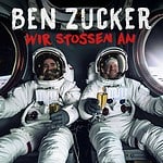 Ben Zucker - Wir stossen an