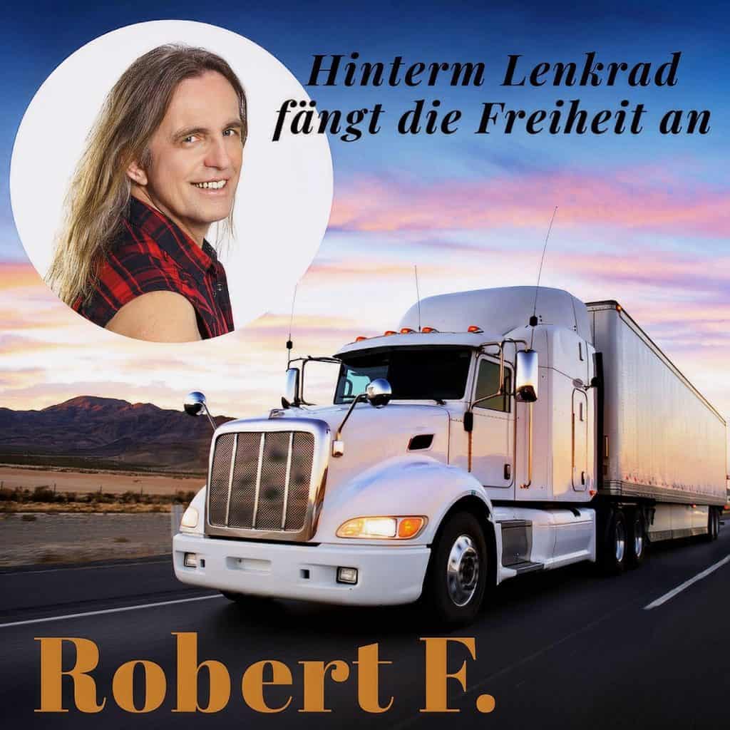 Robert F. - Hinterm Lenkrad fängt die Freiheit an